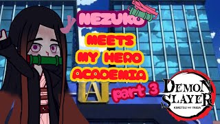 Nezuko meets My Hero Academia // Gacha Club // Part 3: “ The Reaction. “ // SPOILERS FOR SEASON 2