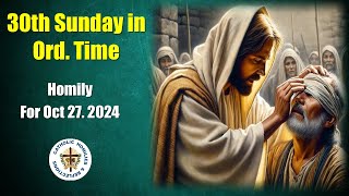 30th Sunday in Ordinary Time/ Homily for 27th Oct. 2024