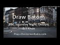 draw batons bill knox bbc saturday night theatre