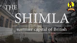 SHIMLA THE SUMMER CAPITAL OF BRITISH