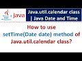 How to use setTime(Date date) method of Java.util.calendar class?