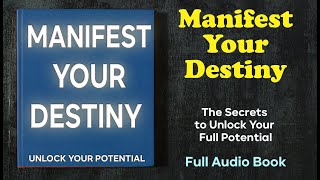 Manifest Your Destiny. Get Everything You Want!  - Audio Book