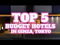 Top 5 Budget Hotels in Ginza, Tokyo, Japan