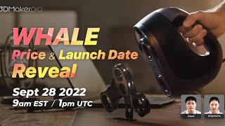 3DMakerPro Whale Livestream event - Price \u0026 Launch Date Reveal!