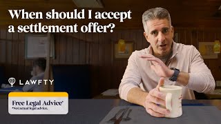 When Should I Accept a Settlement Offer? | Free Legal Advice