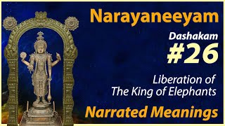 26. Gajendra Mokshah - Narrated Meanings - Narayaneeyam Dasakam 26