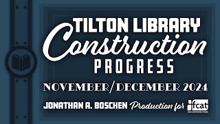 Tilton Library Construction Progress (November 20th, 2024 Tour)