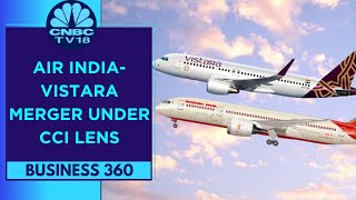 Competition Regulator Issues Notice To Air India \u0026 Vistara Over Proposed Merger | CNBC TV18