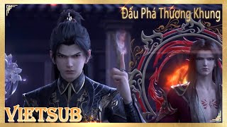 🔥VIETSUB  Trọn bộ Đấu Phá Thương Khung S5 EP116-121 | Tiêu Viêm đã kiếm được trợ thủ đi cứu lão sư