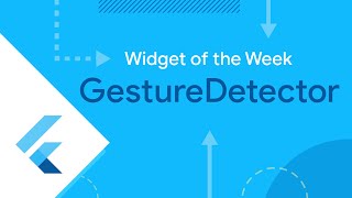 GestureDetector (Widget of the Week)