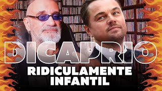 Leonardo DiCaprio - Ridiculamente Infantil