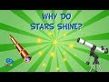 Why do Stars Shine? | Educational Videos For Kids