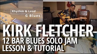 Kirk Fletcher 12 Bar Blues Solo Jam - Rhythm and Lead Guitar Lesson