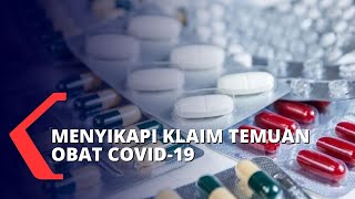 Polemik Temuan Obat Covid-19, BPOM Nilai Riset Belum Valid