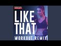 Like That (Workout Extended Remix 128 BPM)