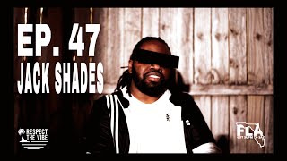 FLA GOT SUP'M TO SAY | Episode 47: JACK SHADES