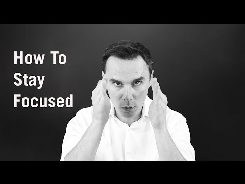 How To Stay Focused How To Stay Focused