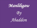 Manliligaw by Abaddon (Lyrics On The Description Page)