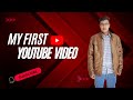 MY FIRST YOUTUBE VIDEO | introduction for a youtube channel|