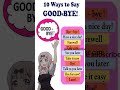 10 Ways to Say Good-Bye!