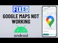 [FIXED] Google Maps Not Working on Android or Samsung Phone