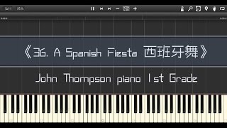 36. A Spanish Fiesta 西班牙舞, John Thompson piano 1st Grade (Piano Tutorial) Synthesia 琴譜 Sheet Music