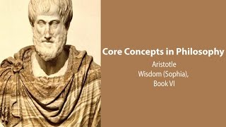 Aristotle, Nicomachean Ethics book 6 | Wisdom (Sophia) | Philosophy Core Concepts