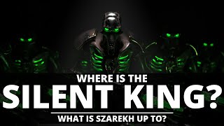 WHERE IS THE SILENT KING? WHAT IS SZAREKH UP TO?