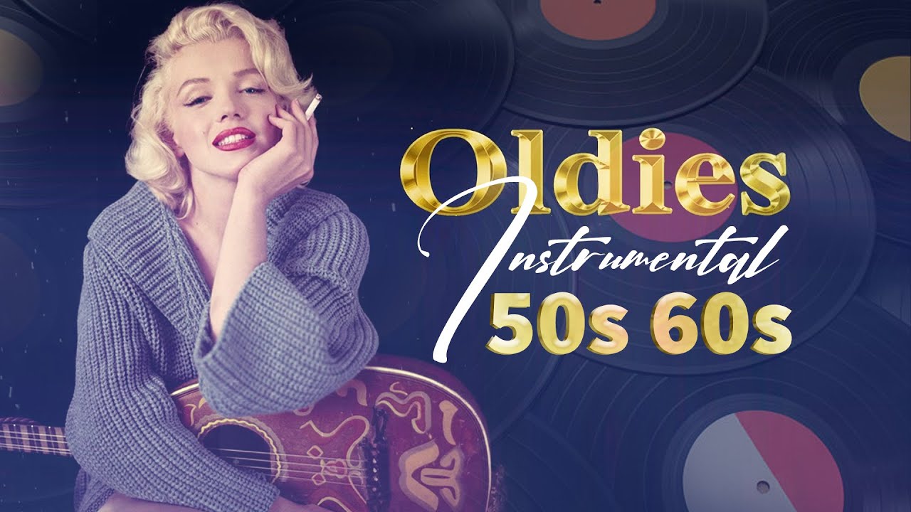 Oldies Instrumental Of The 50s 60s - Greatest Hits Golden Oldies - YouTube