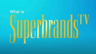 What is Superbrands TV? (2022)