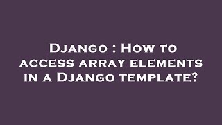 Django : How to access array elements in a Django template?