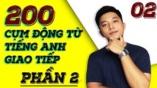 HƯỚNG DẪN HỌC 200 CỤM ĐỘNG TỪ TIẾNG ANH THÔNG DỤNG NHẤT  [PHẦN 2]