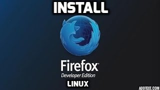 Install Firefox Developer Edition Linux