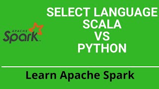 1.2 Apache Spark Tutorial | Scala vs Python| Choose language