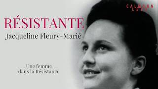 Résistante - Le témoignage de Jacqueline Fleury-Marié, résistante et déportée