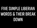 Ep 1: Five Simple LIBERIAN words & Their Break Down