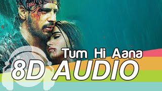 Tum Hi Aana 8D Audio Song - Marjaavaan | Sidharth Malhotra (HQ)🎧