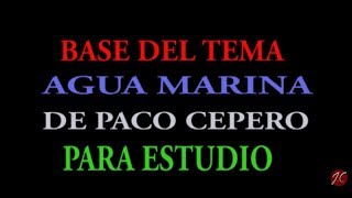 BASE DEL TEMA AGUA MARINA DE PACO CEPERO PARA ESTUDIO DEL PUNTEO. Jeronimo de Carmen BASE DEL TEMA AGUA MARINA DE PACO CEPERO PARA ESTUDIO DEL PUNTEO. Jeronimo de Carmen