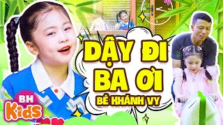 Dậy Đi Ba Ơi - Bé Khánh Vy | Nhạc Thiếu Nhi Vui Nhộn Dậу Đi Ba Ơi Sao Ba Ngủ Hoài [MV 4K]