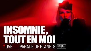 Parade of Planets - Insomnie, Tout En Moi (Live 2022)