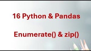 16 Python & Pandas - Master Python enumerate() & zip() for Efficient Looping!