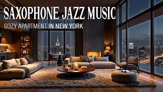 Luxury Apartment In New York 🎷 Jazz Saxophone Music On A Rainy Night 🌧️ Soft, Relaxing Melody