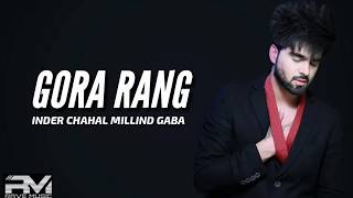 #GORA_RANG - MILLIND GABA INDEER CHAHAL NEW SONG | MILLIND GABA new song #musicMG