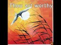 thou art worthy 14 of the best loved scripture songs