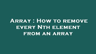 Array : How to remove every Nth element from an array