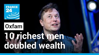 World’s 10 richest men doubled their wealth during pandemic, Oxfam reports • FRANCE 24 English