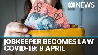 Coronavirus update: The $130bn JobKeeper scheme becomes law, 9 April | ABC News