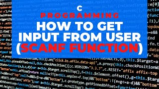 C Programming How to get input from user using SCANF Function