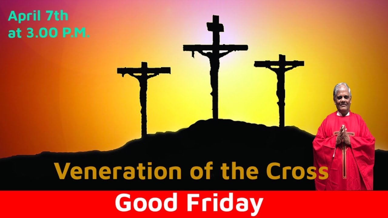 April 7th, Good Friday, Veneration Of The Cross, Live From 3.00 P.M ...