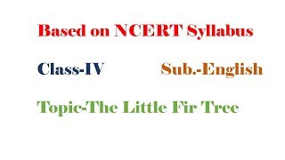 The Little Fir Tree (English)Class-IV NCERT syllabus with Excercise The Little Fir Tree (English)Class-IV NCERT syllabus with Excercise